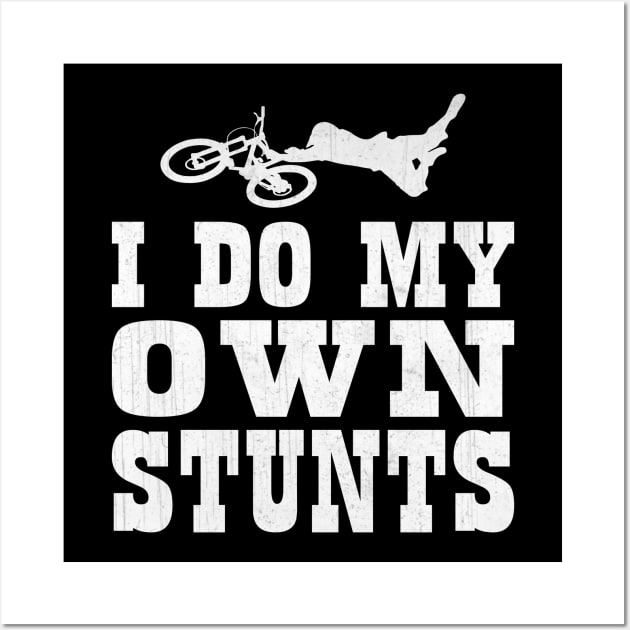 I Do My Own Stunts BMX Freestyle Athlete Wall Art by TheLostLatticework